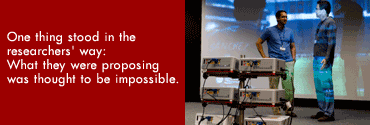 One thing stood in the researchers' way: What they were proposing was thought to be impossible.